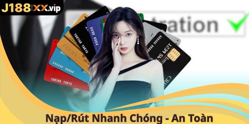Nạp rút nhanh chóng - an toàn