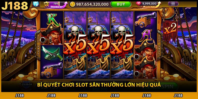 Bí quyết chơi slot săn thưởng lớn hiệu quả