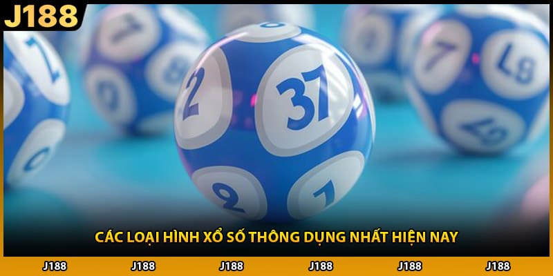 Các loại hình xổ số thông dụng nhất hiện nay