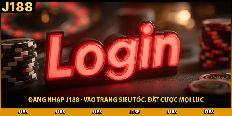 Đăng Nhập J188 - Vào Trang Siêu Tốc, Đặt Cược Mọi Lúc