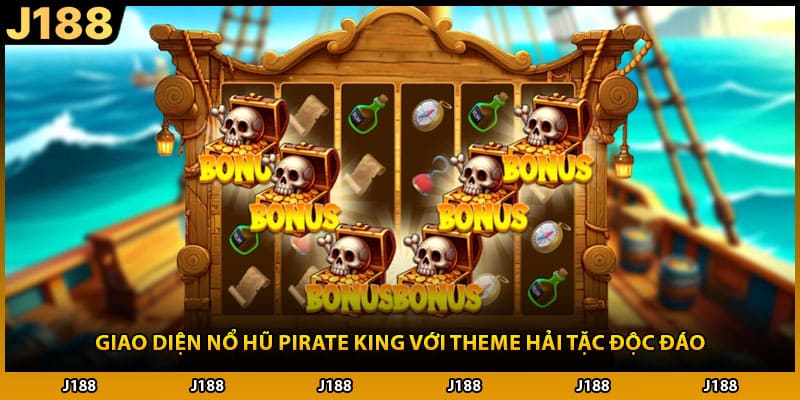 Giao diện nổ hũ pirate king với theme hải tặc độc đáo