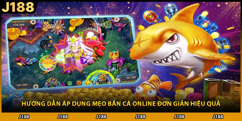 Hướng dẫn áp dụng mẹo bắn cá online đơn giản hiệu quả