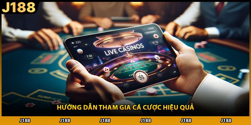 Hướng dẫn tham gia cá cược hiệu quả