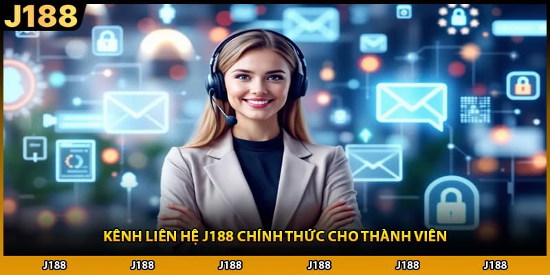 Kênh liên hệ J188 chính thức cho thành viên