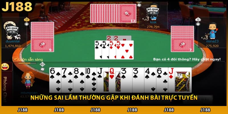 Những sai lầm thường gặp khi đánh bài trực tuyến