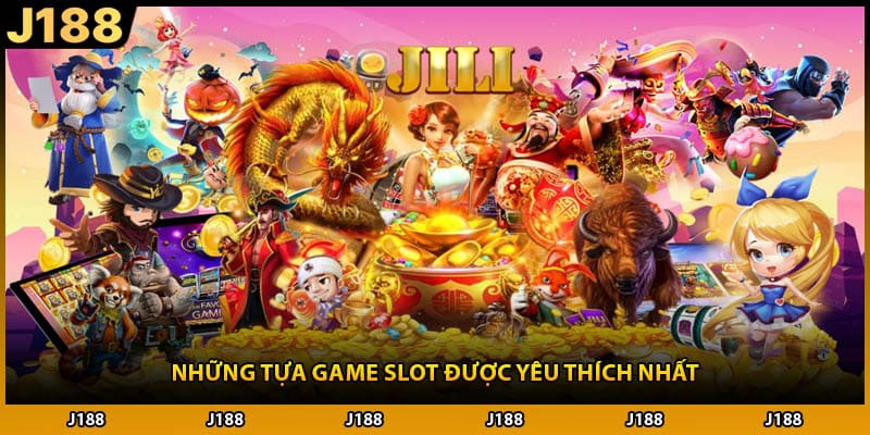 Những tựa game slot được yêu thích nhất