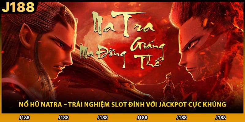 Nổ Hũ Natra – Trải Nghiệm Slot Đỉnh Với Jackpot Cực Khủng