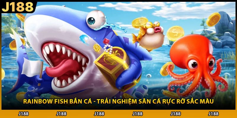 Rainbow Fish Bắn Cá - Trải Nghiệm Săn Cá Rực Rỡ Sắc Màu