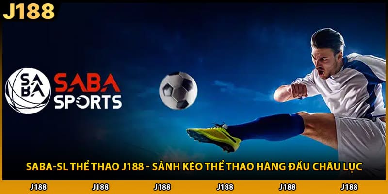 SABA-sl thể thao J188 - Sảnh Kèo Thể Thao Hàng Đầu Châu Lục