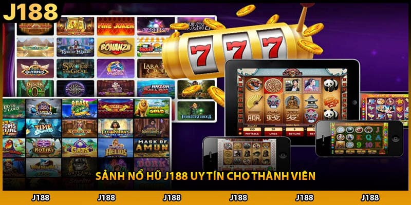 Sảnh nổ hũ J188 uy tín cho thành viên