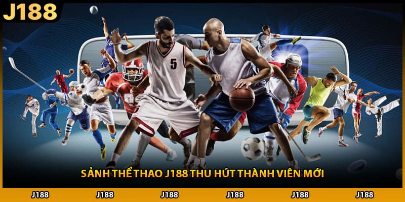 Sảnh thể thao J188 thu hút thành viên mới