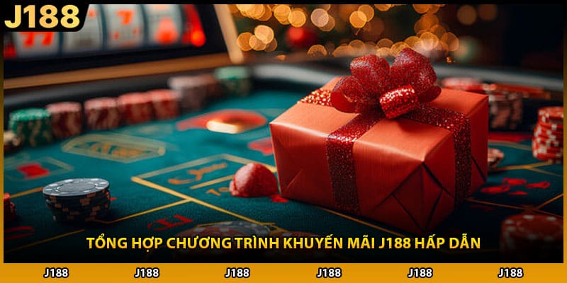 Tổng hợp chương trình khuyến mãi J188 hấp dẫn