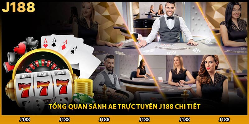 Tổng quan sảnh AE trực tuyến J188 chi tiết