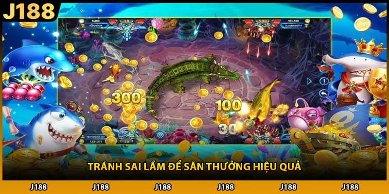 Tránh sai lầm để săn thưởng hiệu quả